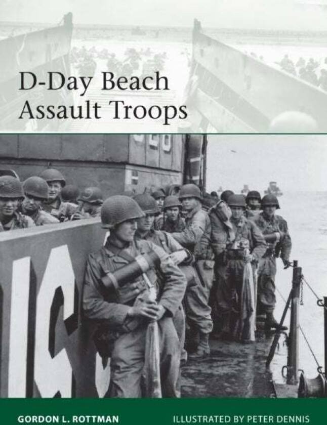 D-Day Beach Assault Troops av Gordon L. Rottman