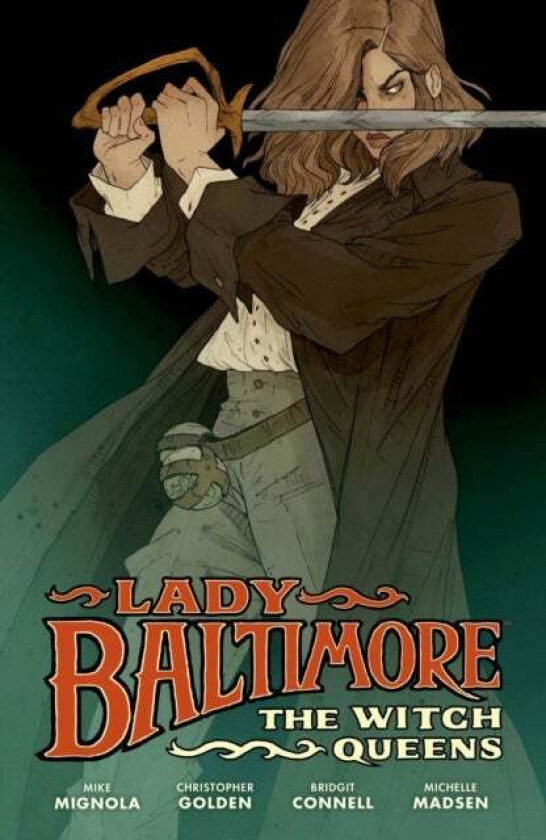 Lady Baltimore: The Witch Queens Av Mike Mignola, Christopher Golden, Bridgit Connell