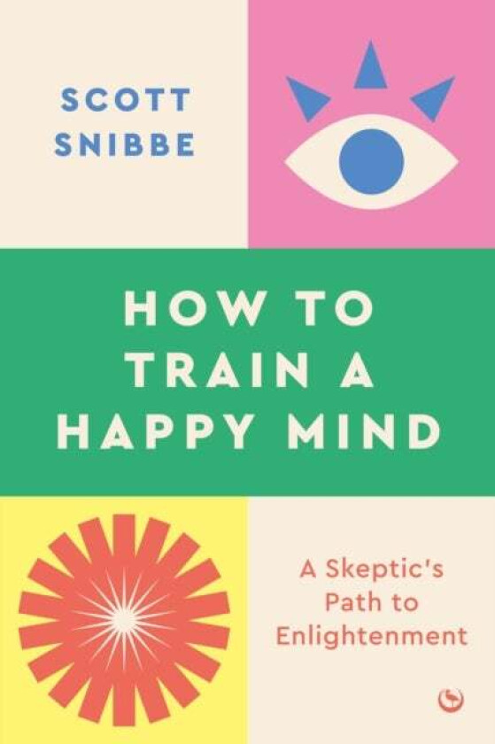 How To Train A Happy Mind Av Scott Snibbe