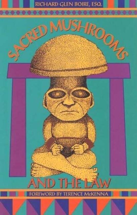 Sacred Mushrooms and the Law av Richard Glen Boire