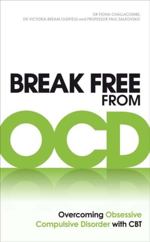 Break Free from OCD av Dr. Fiona Challacombe, Dr. Victoria Bream Oldfield, Paul M Salkovskis