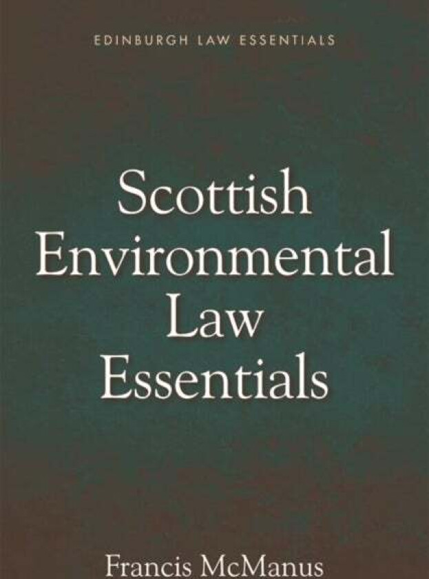 Scottish Environmental Law Essentials av Francis McManus