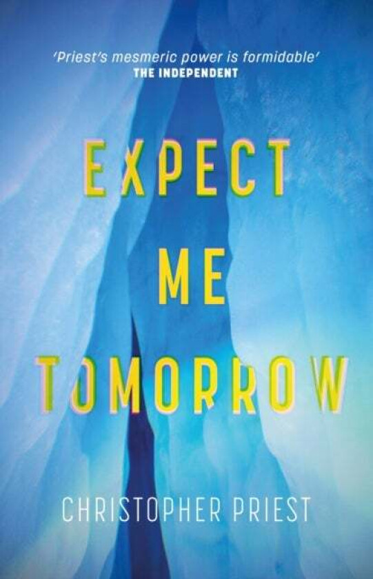 Expect Me Tomorrow av Christopher Priest