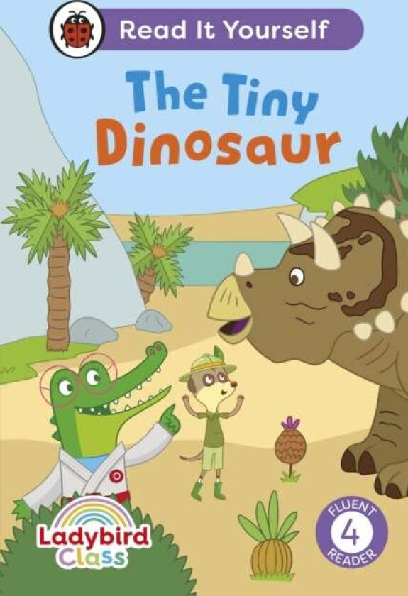 Ladybird Class The Tiny Dinosaur: Read It Yourself - Level 4 Fluent Reader Av Ladybird