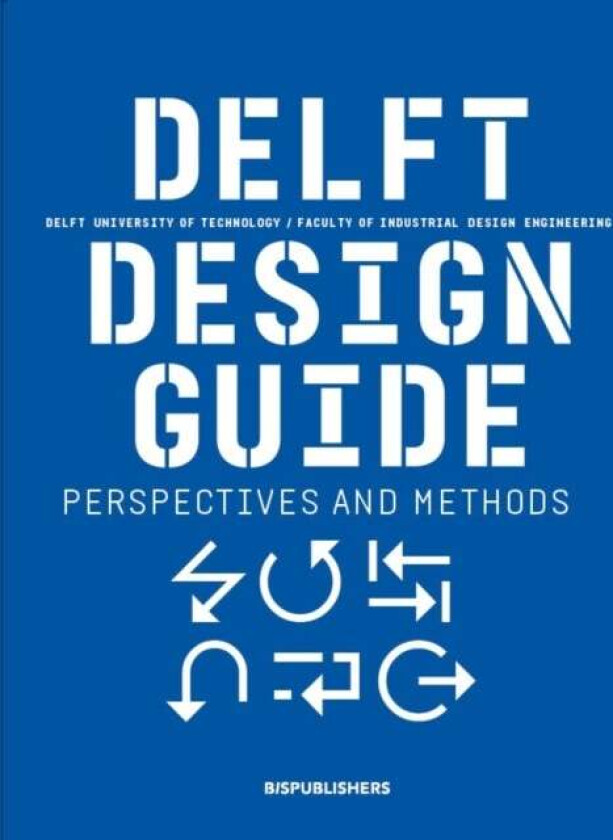 Delft Design Guide (revised edition) av Annemiek van Boeijen, Jaap Daalhuizen