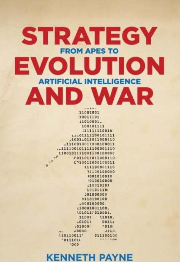 Strategy, Evolution, and War av Kenneth Payne