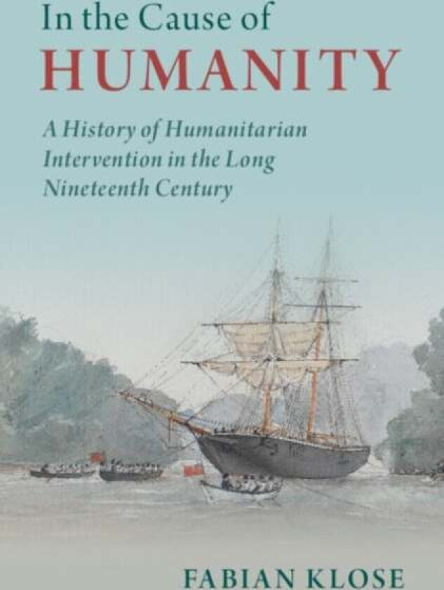 In the Cause of Humanity av Fabian (Universitat zu Koeln) Klose