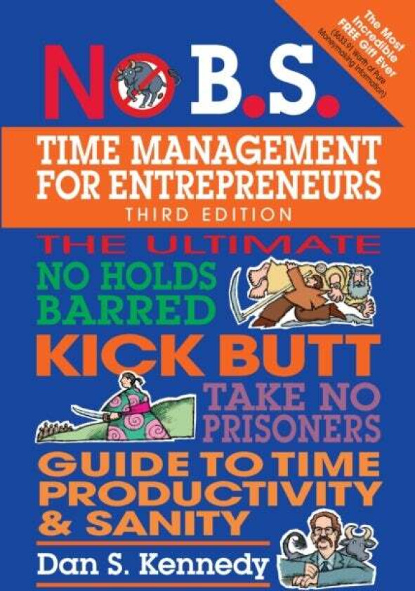 No B.S. Time Management for Entrepreneurs av Dan S. Kennedy