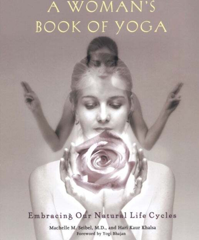 A Woman's Book of Yoga av Machelle M. Seibel, Hari Kaur Khalsa