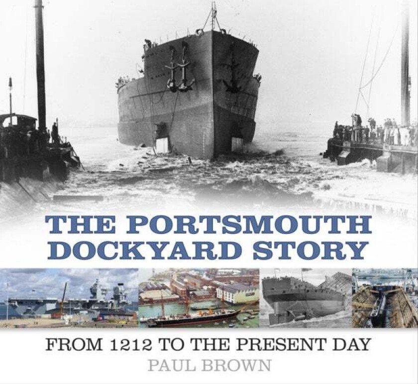 The Portsmouth Dockyard Story av Dr Paul Brown
