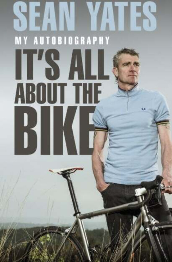 Sean Yates: It's All About the Bike av Sean Yates