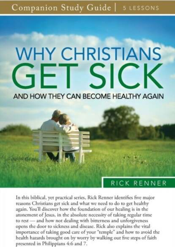 Why Christians Get Sick and How They Can Become Healthy Again Study Guide av Rick Renner