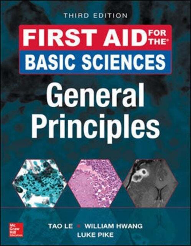 First Aid for the Basic Sciences: General Principles, Third Edition av Tao Le, William MD PhD Hwang, Luke Pike