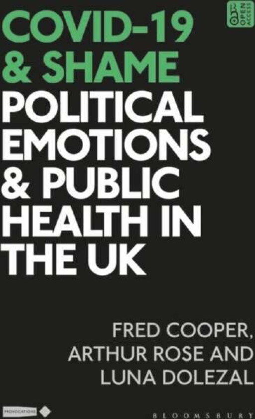 COVID-19 and Shame av Fred (University of Exeter UK) Cooper, Luna (University of Exeter UK) Dolezal, Dr Arthur (Postdoctoral Research Fellow Universit