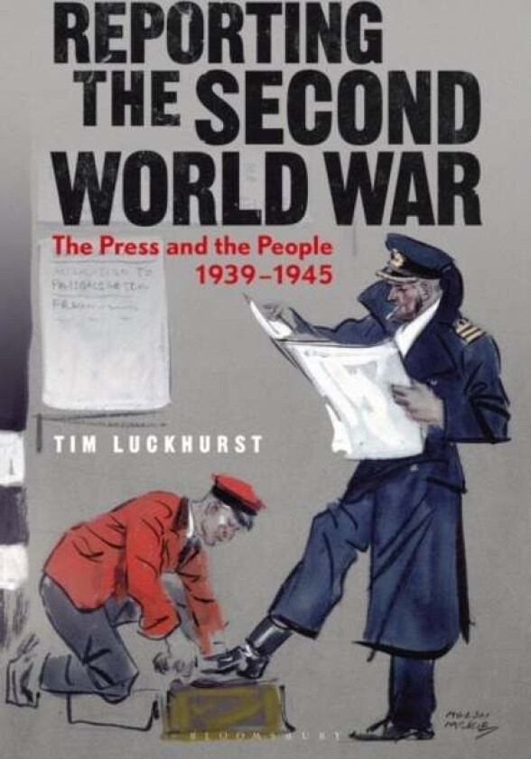 Reporting the Second World War av Prof. Tim (Durham University UK) Luckhurst