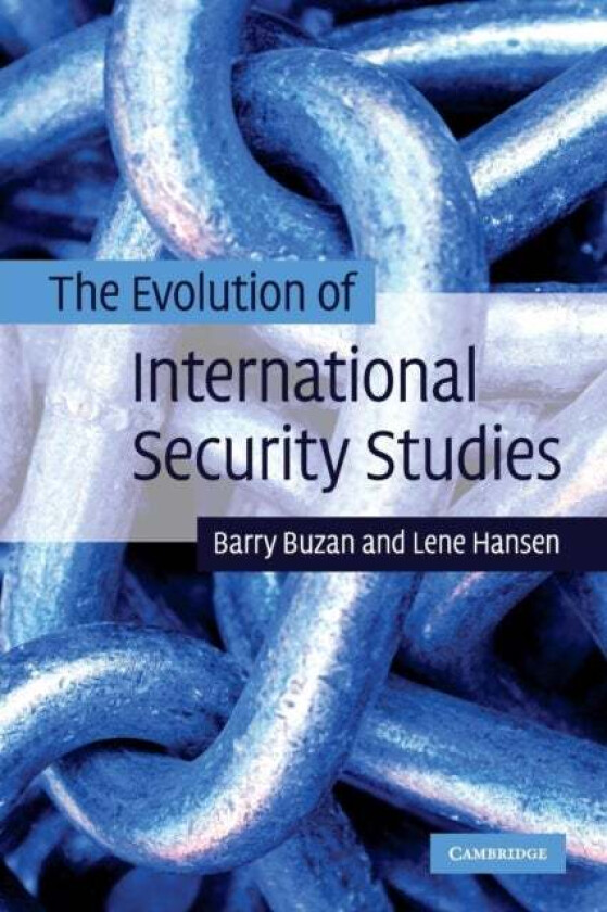 The Evolution of International Security Studies av Barry (London School of Economics and Political Science) Buzan, Lene (University of Copenhagen) Han