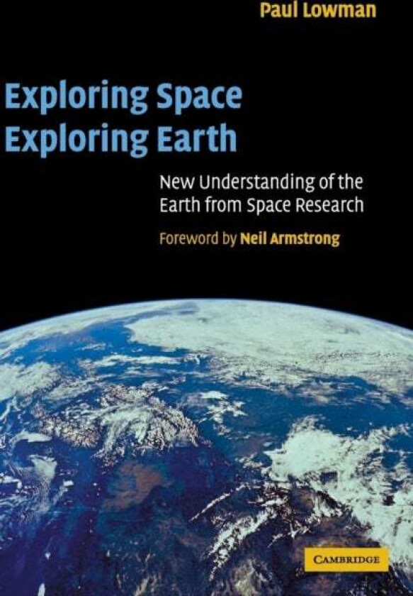 Exploring Space, Exploring Earth av Paul D. (Goddard Space Flight Center Maryland) Lowman Jr