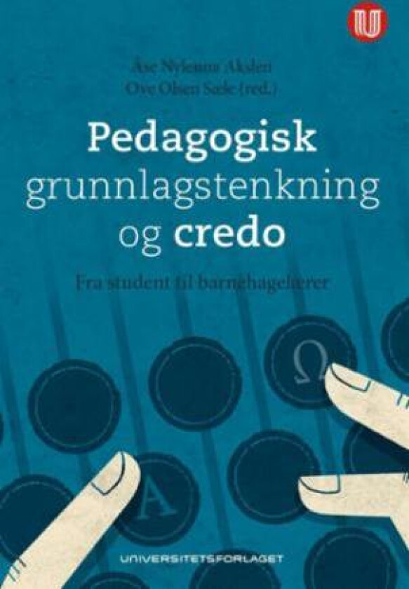Pedagogisk grunnlagstenkning og credo av Åse Nylenna Akslen, Ove Olsen Sæle