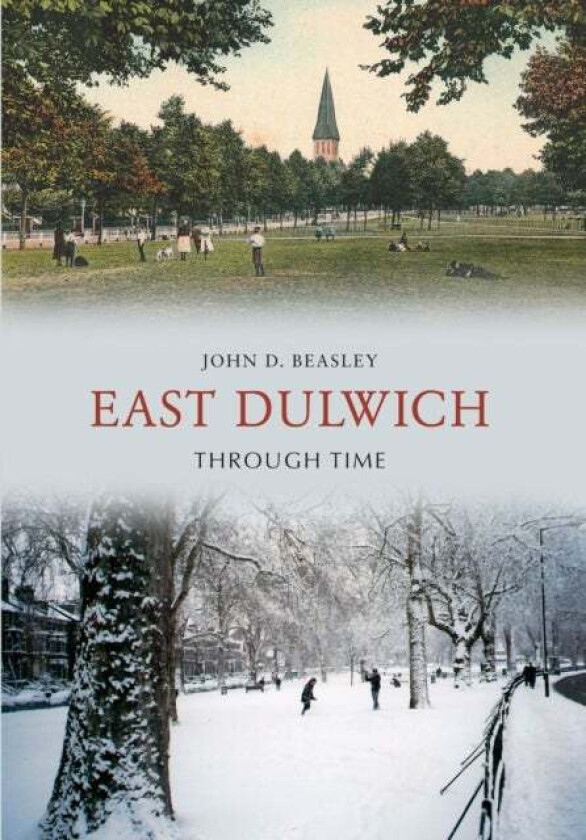 East Dulwich Through Time av John D. Beasley