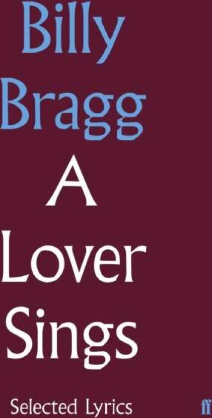 A Lover Sings: Selected Lyrics av Billy Bragg