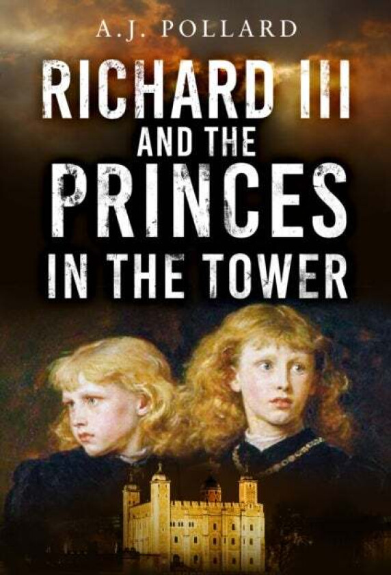 Richard III and the Princes in the Tower av A.J. Pollard