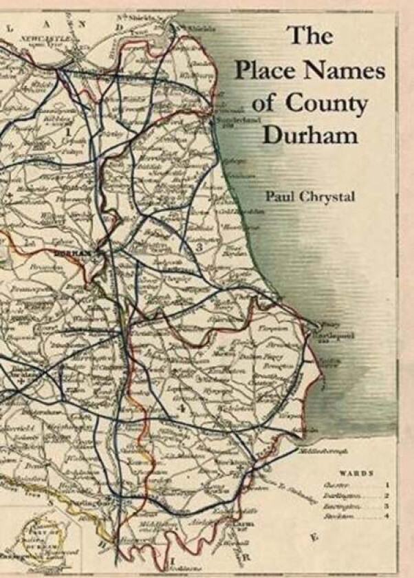 The Place Names of County Durham av Paul Chrystal