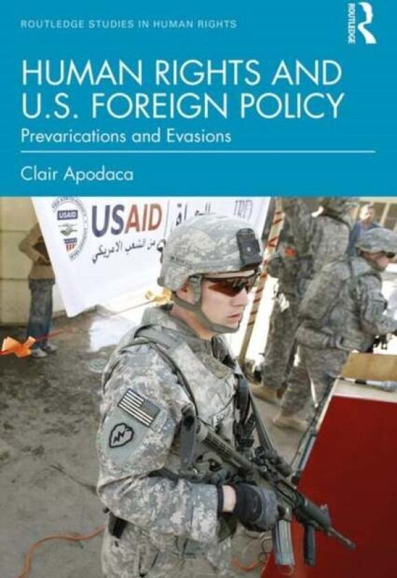 Human Rights and U.S. Foreign Policy av Clair (Virginia Tech University USA) Apodaca