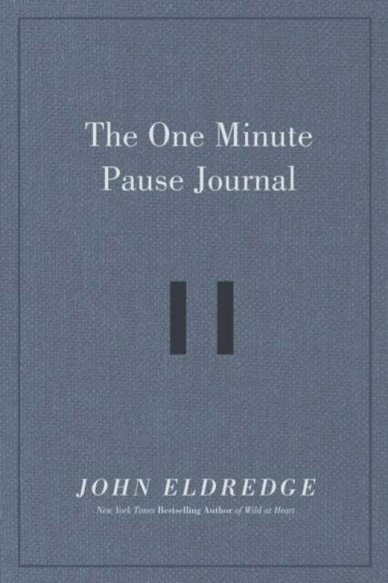 The One Minute Pause Journal av John Eldredge
