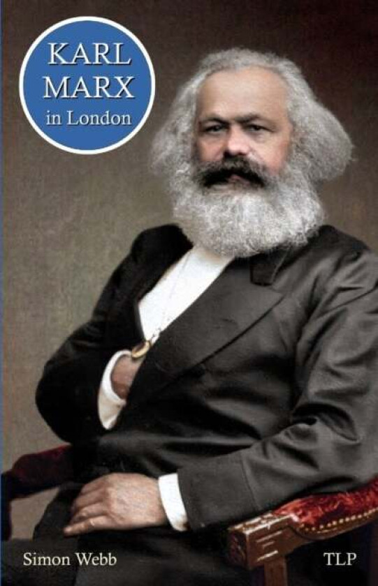 Karl Marx In London Av Simon Webb