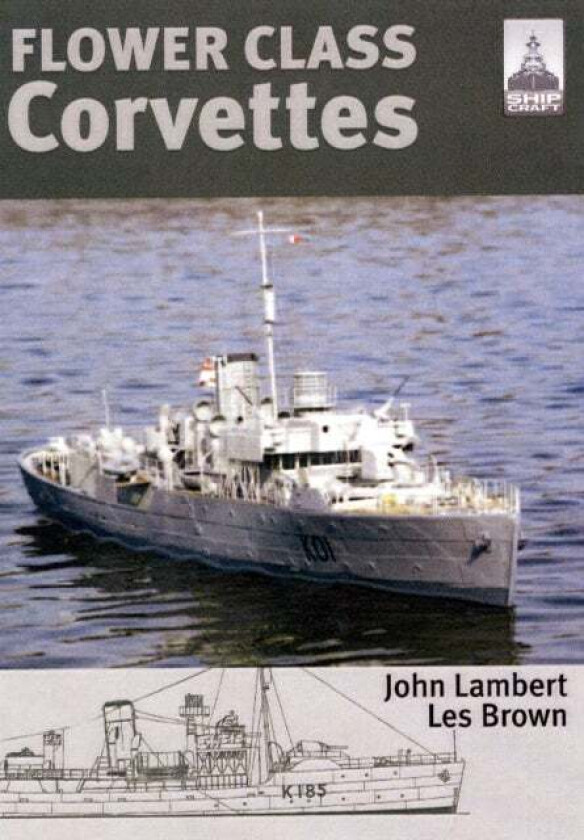 Flower Class Corvettes: Shipcraft Special av John Lambert, Les Brown