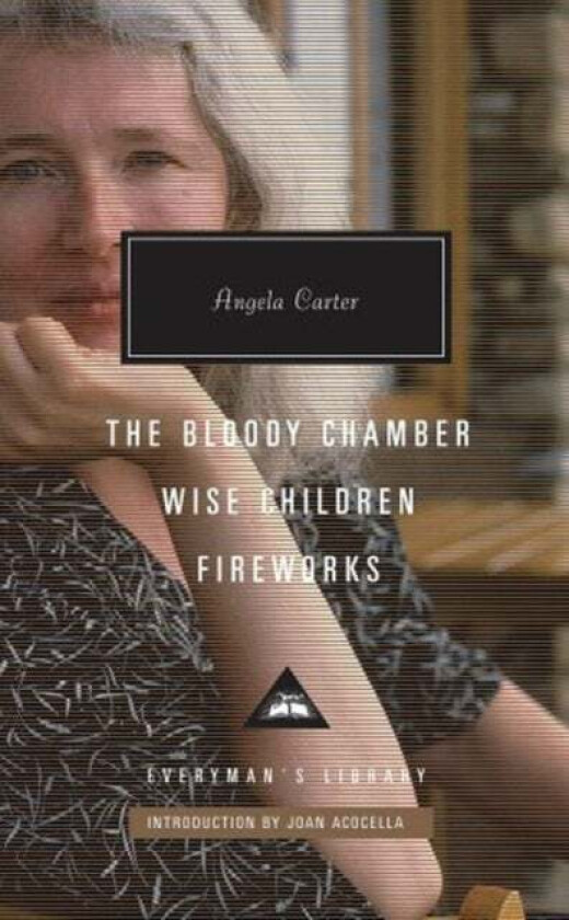 The Bloody Chamber, Wise Children, Fireworks av Angela Carter