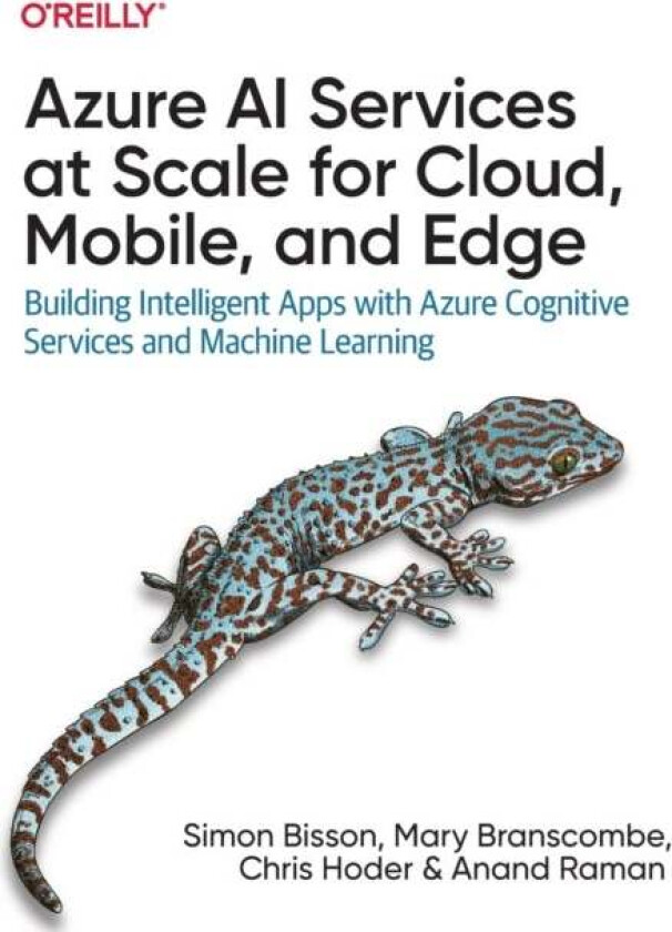 Azure AI Services at Scale for Cloud, Mobile, and Edge av Simon Bisson, Mary Branscombe, Chris Hoder, Anan Raman