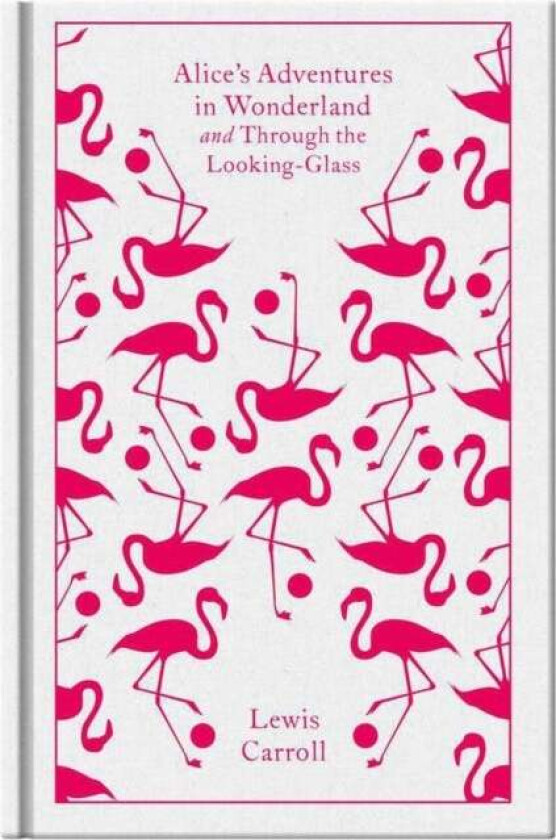 Alice's adventures in wonderland ; Through the looking glass av Lewis Carroll