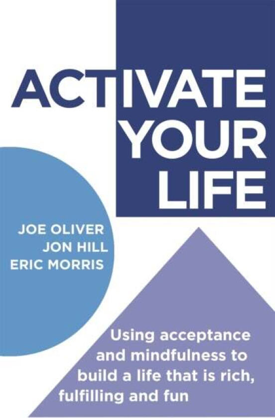 ACTivate Your Life av Joe Oliver, Jon Hill, Eric Morris
