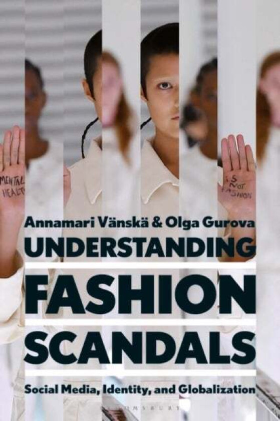 Understanding Fashion Scandals av Professor Annamari (Aalto University Finland) Vanska, Dr Olga (Laurea University Finland) Gurova