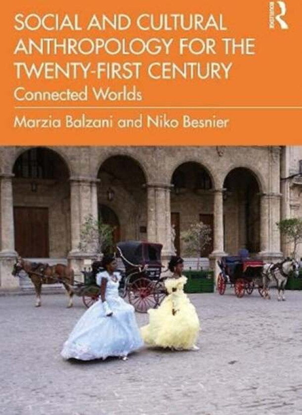 Social and Cultural Anthropology for the 21st Century av Marzia (New York University Abu Dhabi) Balzani, Niko (University of Amsterdam The Netherlands