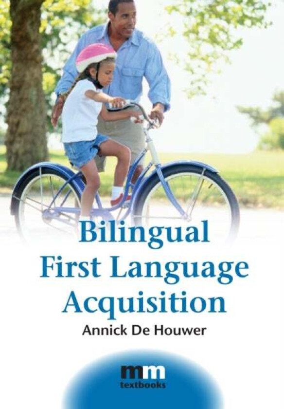 Bilingual First Language Acquisition av Annick De Houwer