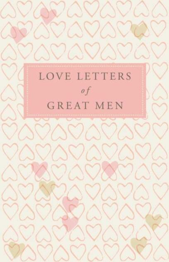 Love Letters of Great Men av Various, Ursula Doyle (Ed.)