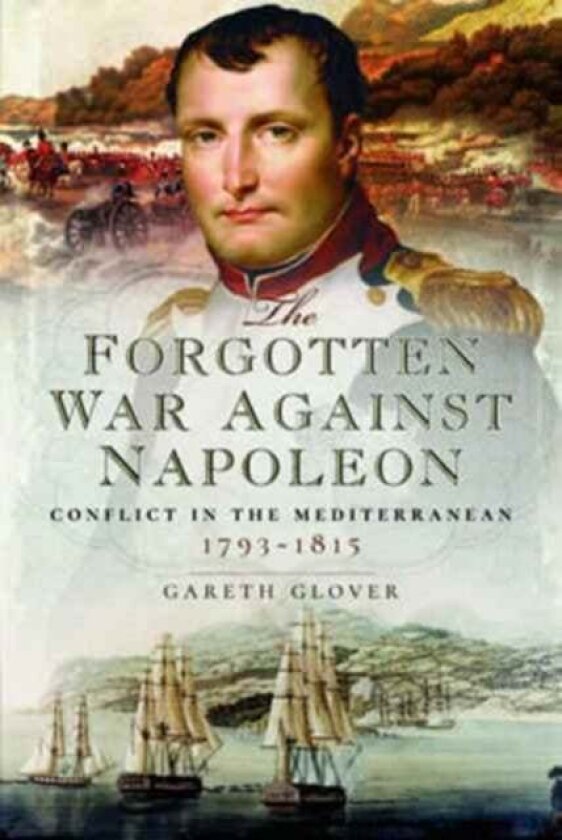 The Forgotten War Against Napoleon av Gareth Glover