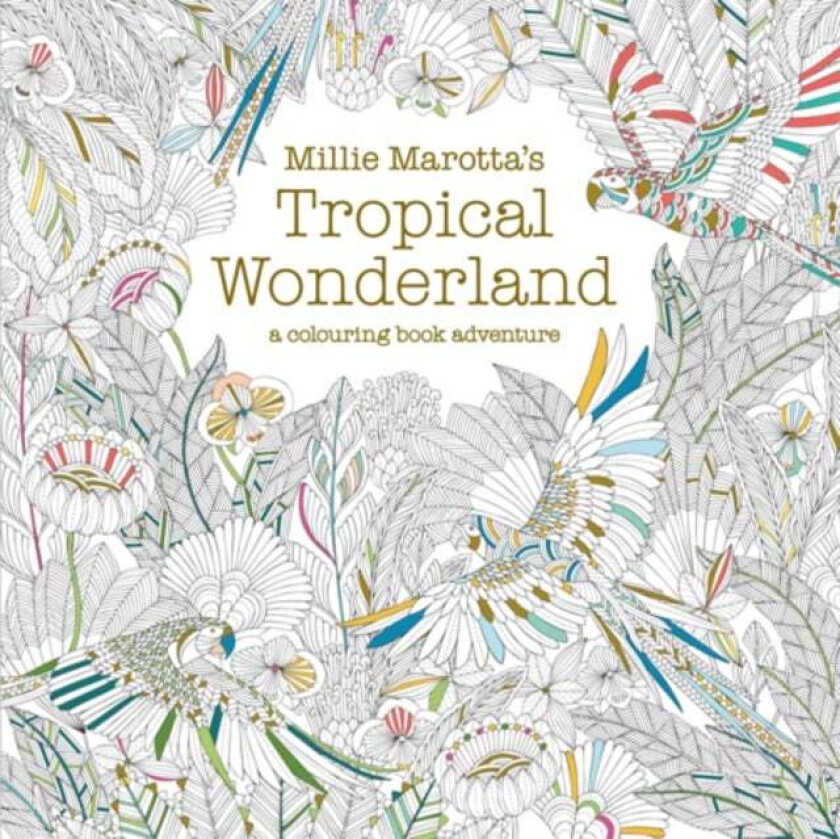 Millie Marotta's Tropical Wonderland av Millie Marotta