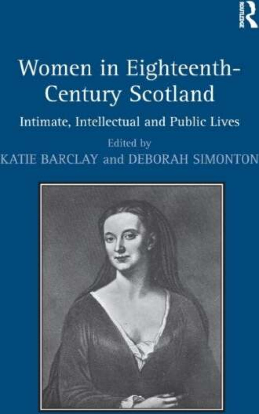 Women in Eighteenth-Century Scotland av Deborah (University of Southern Denmark Simonton