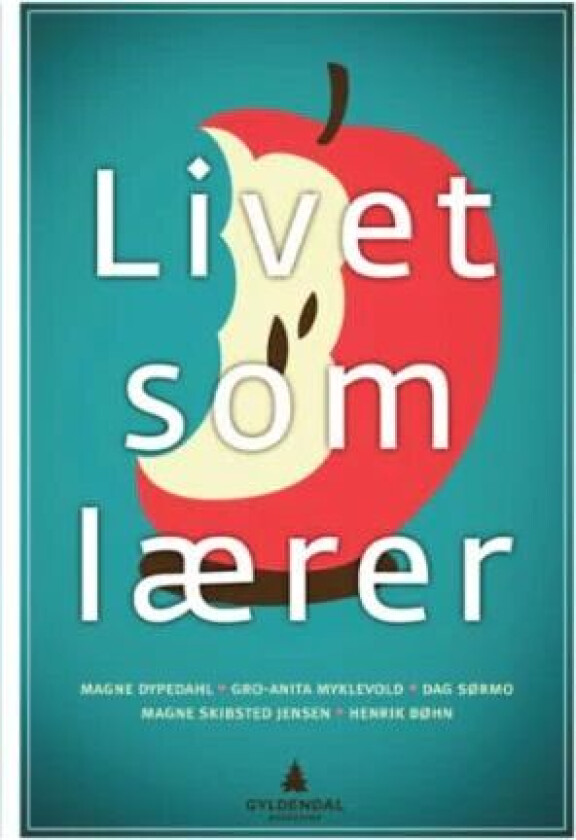 Livet som lærer av Henrik Bøhn, Magne Dypedahl, Magne Skibsted Jensen, Gro-Anita Myklevold, Dag Sørmo