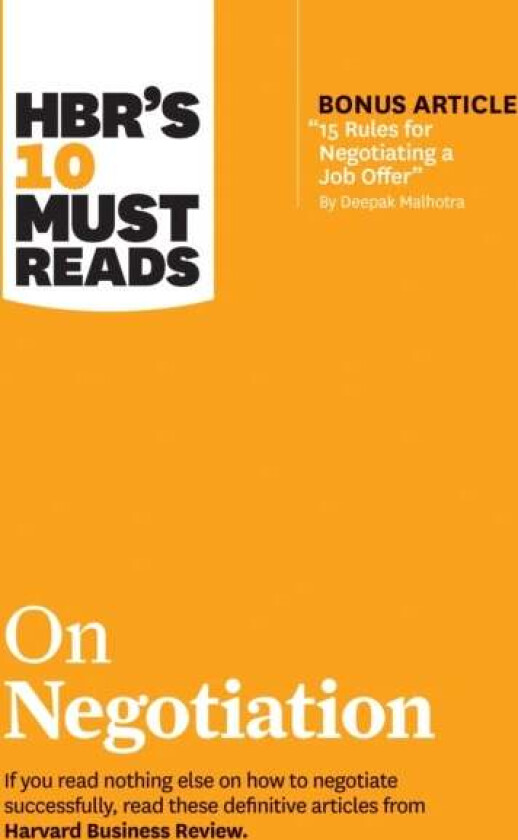 HBR's 10 Must Reads on Negotiation (with bonus article "15 Rules for Negotiating a Job Offer" by Dee av Harvard Business Review, Daniel