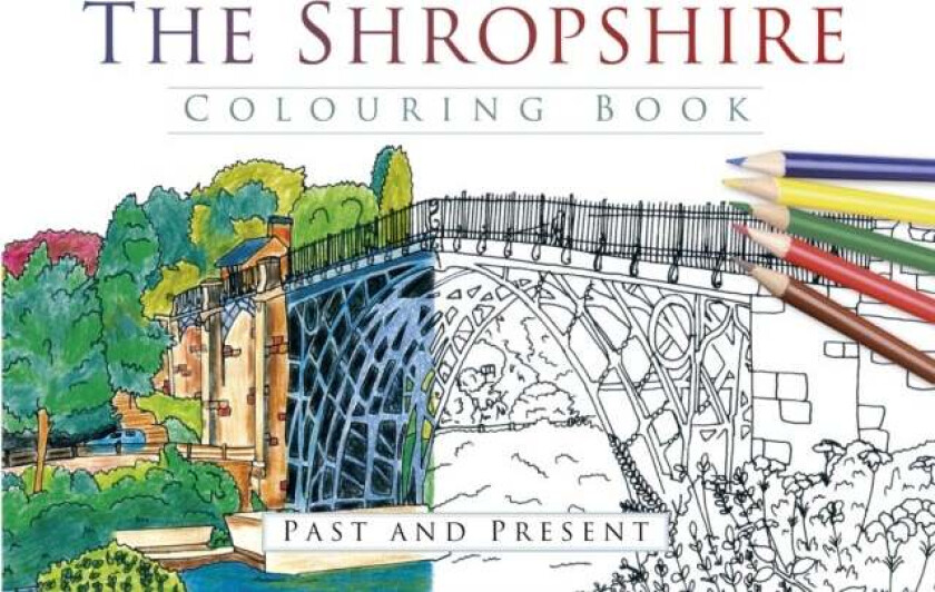 The Shropshire Colouring Book: Past and Present av The History Press