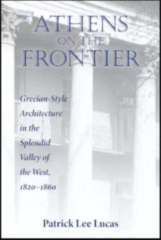 Athens on the Frontier av Patrick Lee Lucas