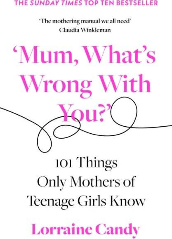 'Mum, What's Wrong with You?' av Lorraine Candy