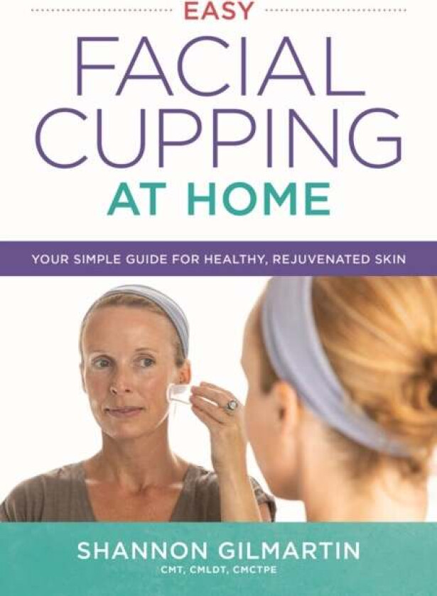 Easy Facial Cupping at Home av Shannon Gilmartin