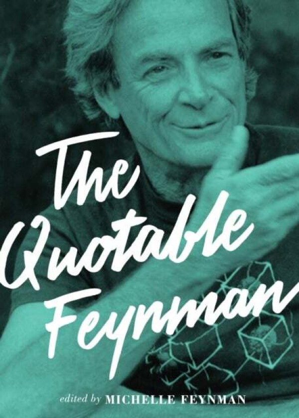 The Quotable Feynman av Richard P. Feynman