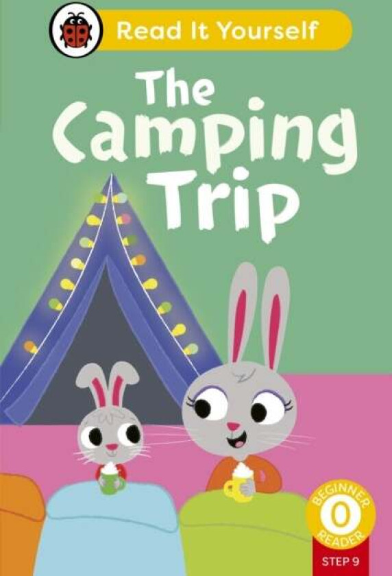 The Camping Trip (Phonics Step 9): Read It Yourself - Level 0 Beginner Reader Av Ladybird