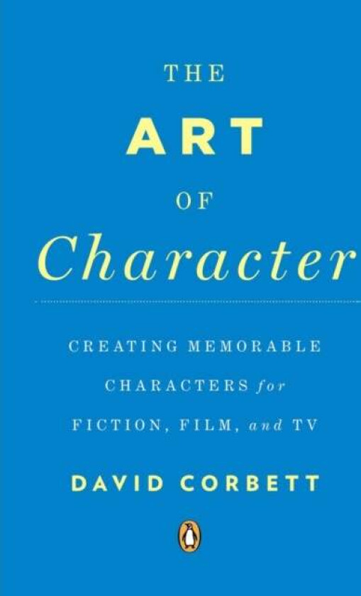 The Art of Character av David Corbett